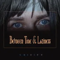 Between Time & Laziness | Chikiss