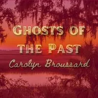 Ghosts of the Past | Carolyn Broussard