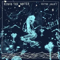 Beyond the Water | Sister Ghost