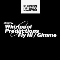 Fly Hi/Gimme | Whirlpool Productions