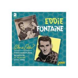 Who Is Eddie? The Complete Singles As & Bs Plus! 1955-1962 | Eddie Fontaine